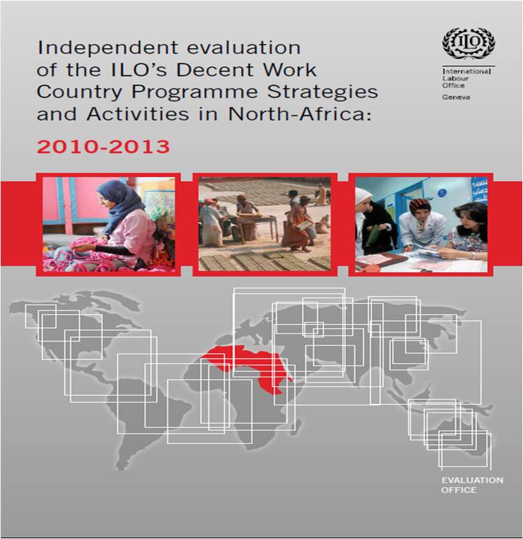 Independent Evaluation of the ILO’s Decent Work Country Programme Strategies and Activities in North-Africa: 2010-2013